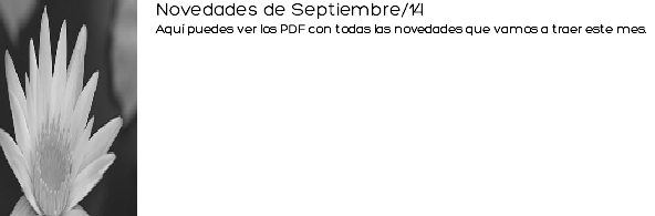 ﷯Novedades de Septiembre/14
Aquí puedes ver los PDF con todas las novedades que vamos a traer este mes.